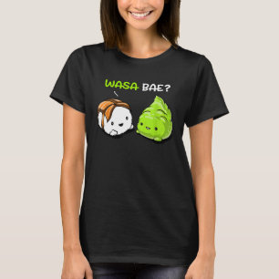 Sushi Wasabi Wasa Bae Cute Japanese Food Women Men T-Shirt