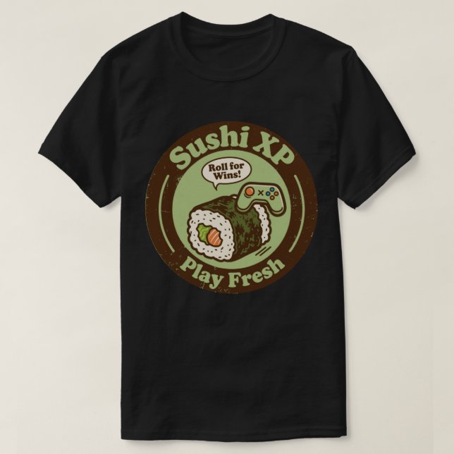 Sushi XP Play Fresh Roll For Wins Gamer T-Shirt (Design Front)