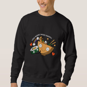 Sushi You Maki Miso Happy Japan Vegetarian Idea Sweatshirt