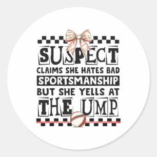 Suspect Claims She Hates Byd Sportsmanship Bysebyl Classic Round Sticker