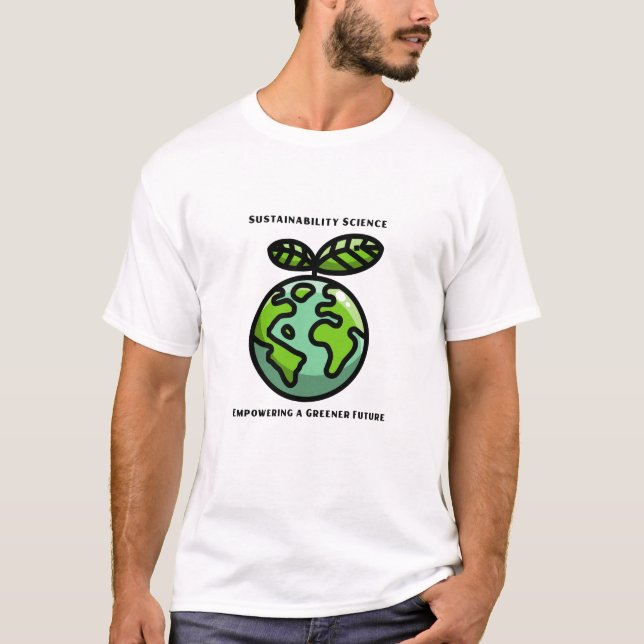 Sustainability Science Empowering a Greener Future T-Shirt (Front)