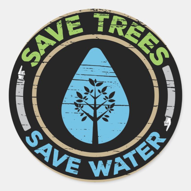 Sustainable Living Quote. Save Trees Save Water. Classic Round Sticker (Front)