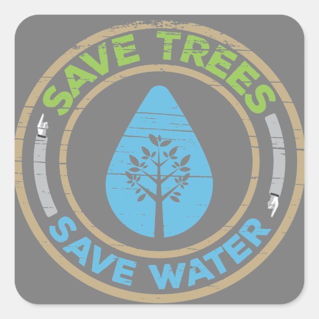 Sustainable Living Quote. Save Trees Save Water. Square Sticker (Front)