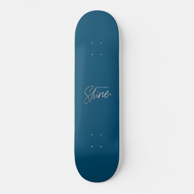Sustainable Shine  Skateboard (Front)