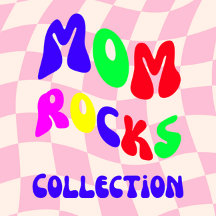 Mom Rocks Collection