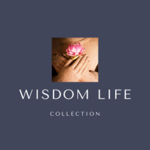 Wisdom Life Collection