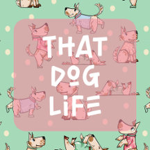 That Dog Life