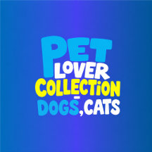 Pet Lover Collection - Dogs, Cats