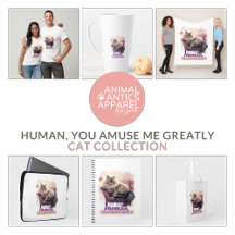 Cat Lovers | "Human, You Amuse Me Greatly”