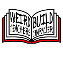 Weird Teachers Build Character Funny Teaching Fun