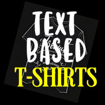 Text Based T-shirts