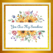You Are My Sunshine Watercolor Floral Print Quote