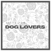Gifts For Dog Lovers