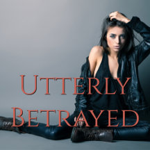 Utterly Betrayed