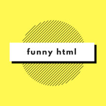 Funny HTML