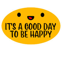 It's a Good Day to be Happy Positive Vibes Quote