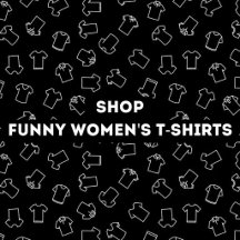 Funny Women's T-Shirts