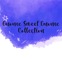 | Gnome Sweet Gnome Collection |