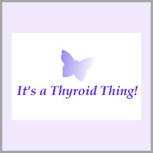 It's a Thyroid Thing!