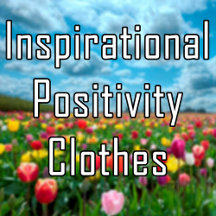 Inspirational Positivity T-shirts