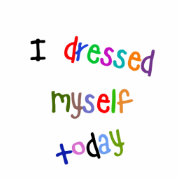 I Dressed Myself Today 6 Cm Round Badge | Zazzle.co.uk
