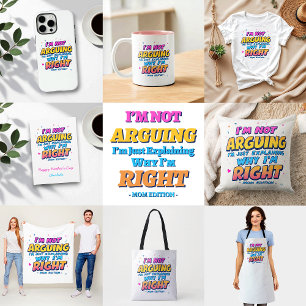 I’m Not Arguing, I’m Right   Funny Mother's Day Tote Bag