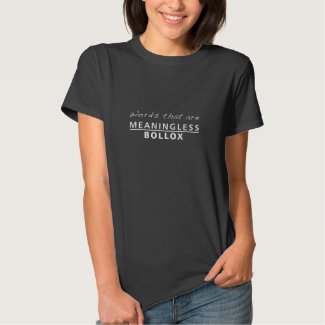 Meaningless Bollox T-shirt