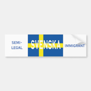 svenska, IMMIGRANT, SEMI-LEGAL Bumper Sticker
