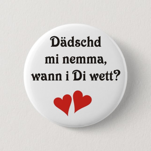 Swabian declaration of love 6 cm round badge (Front)