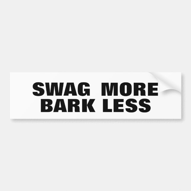 Swag More Bark Less Bumper Sticker (Front)