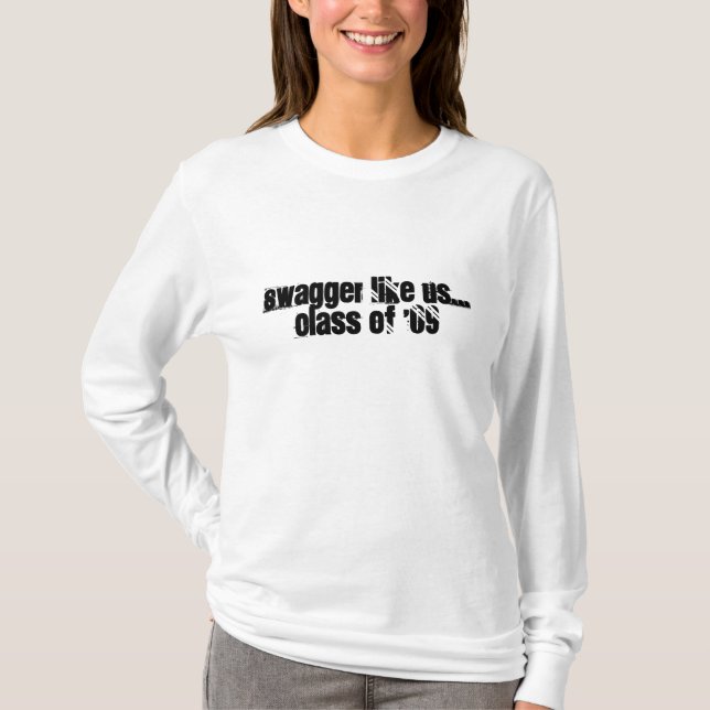 Swagger Like Us...Class of '09 T-Shirt (Front)