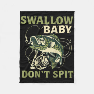 Swallow Baby Dont Spit Funny Fish Fishing Tees  Fleece Blanket