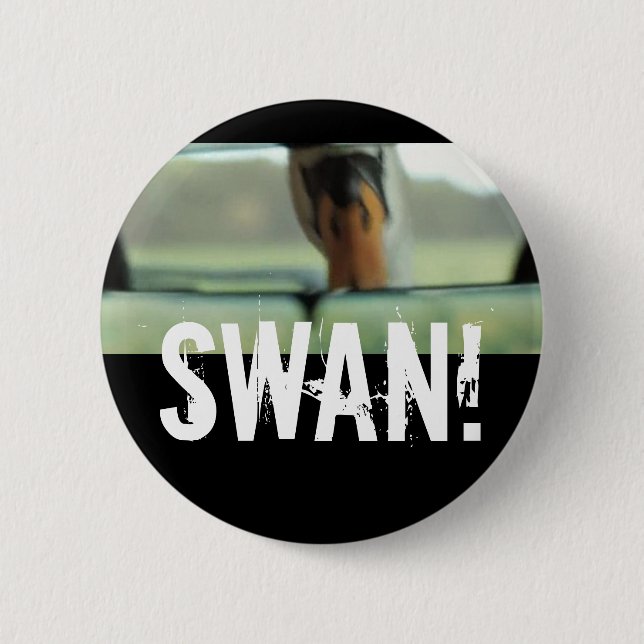 SWAN! 6 CM ROUND BADGE (Front)