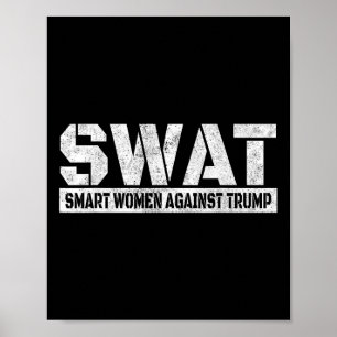 Swat Smart Women Against Trump Funny Anti-trump Poster