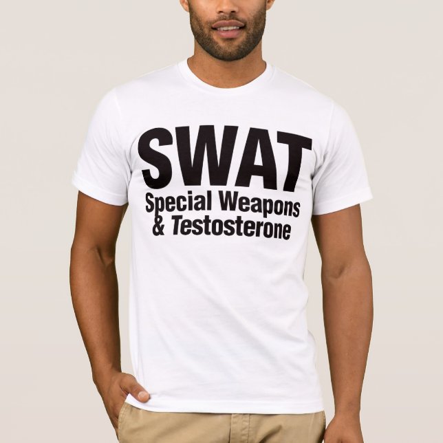 SWAT, Special Weapons and Testosterone T-Shirt (Front)