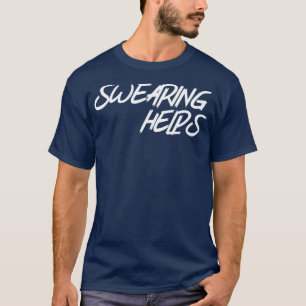 Swearing Helps 1 T-Shirt