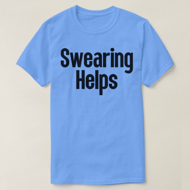 Swearing Helps 7 T-Shirt (Design Front)