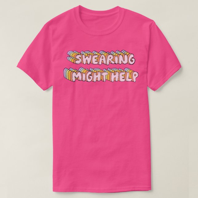 Swearing might help T-Shirt (Design Front)