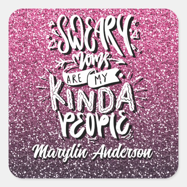 SWEARY MOMS ARE MY KIND OF PEOPLE TYPOGRAPHY SQUARE STICKER (Front)