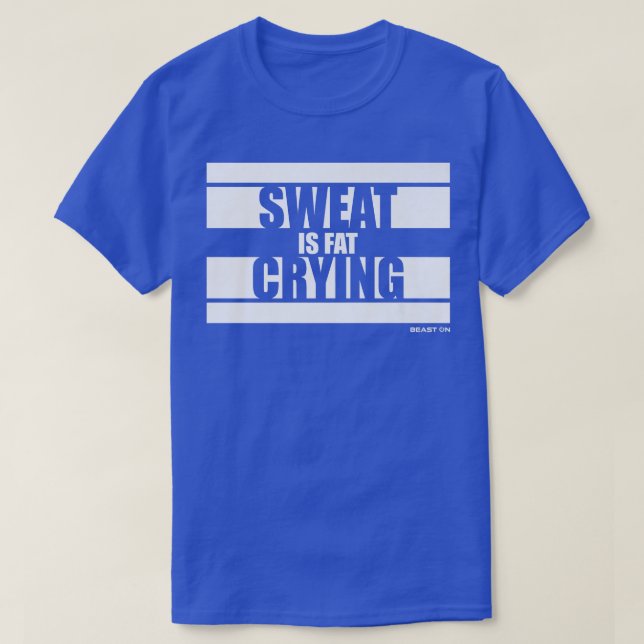 Sweat is Fat Crying Beast On Gym Motivation Saying T-Shirt (Design Front)