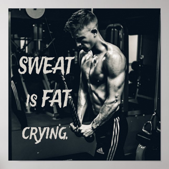 Sweat is Fat Crying Motivational Inspirational Poster (Front)