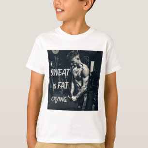 Sweat is Fat Crying Motivational Inspirational T-Shirt