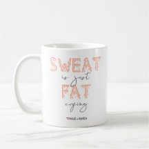 Sweat Is Just Fat Crying
