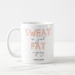 Sweat Is Just Fat Crying Coffee Mug