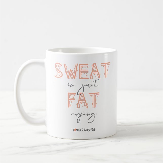 Sweat Is Just Fat Crying Coffee Mug (Left)