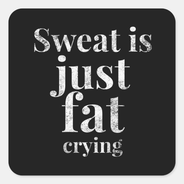 Sweat Is Just Fat Crying Fitness Gym Square Sticker (Front)