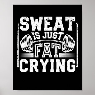 Sweat Is Just Fat Crying Funny Workout Gym Poster