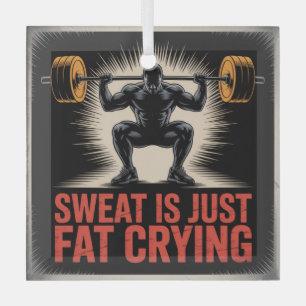 Sweat Is Just Fat Crying Glass Tree Decoration