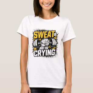 Sweat is Just Fat Crying GYM T-Shirt