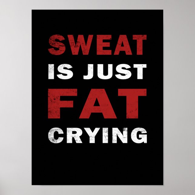 Sweat is just fat crying Motivational Gym Poster (Front)